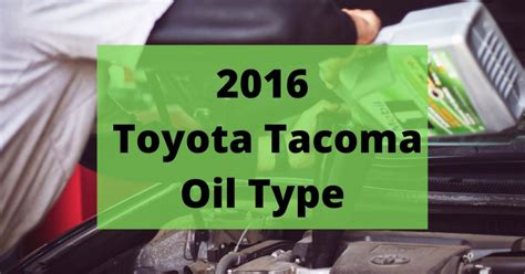 2016 Toyota Tacoma Oil Type and Capacities